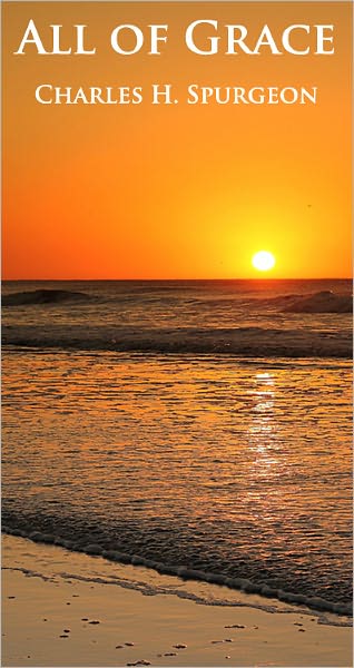 All of Grace: An Earnest Word With Those Seeking Salvation - Unabridged (Formatted & Optimized for Nook)