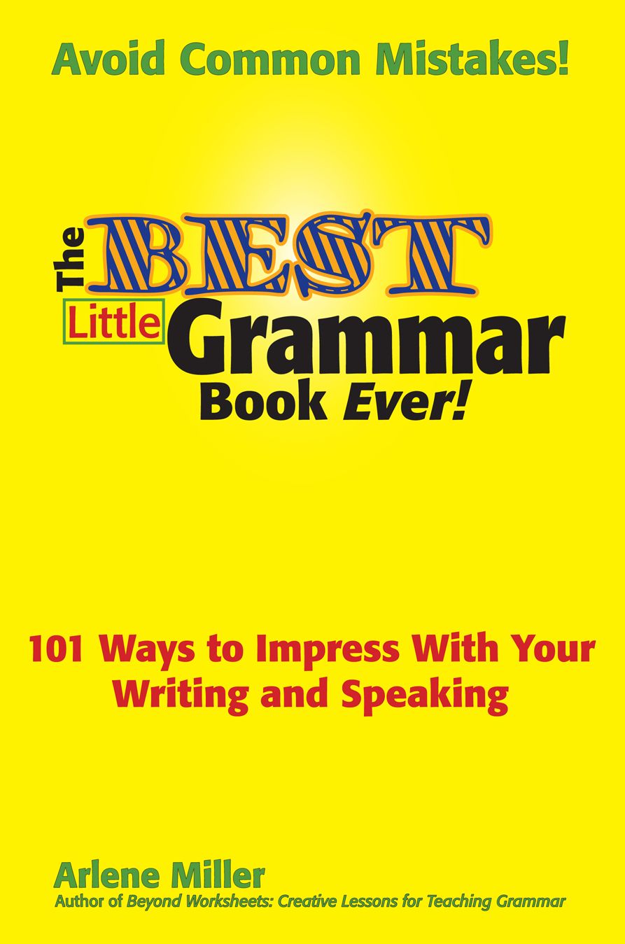 The Best Little Grammar Book Ever! 101 Ways to Impress With Your Writing and Speaking
