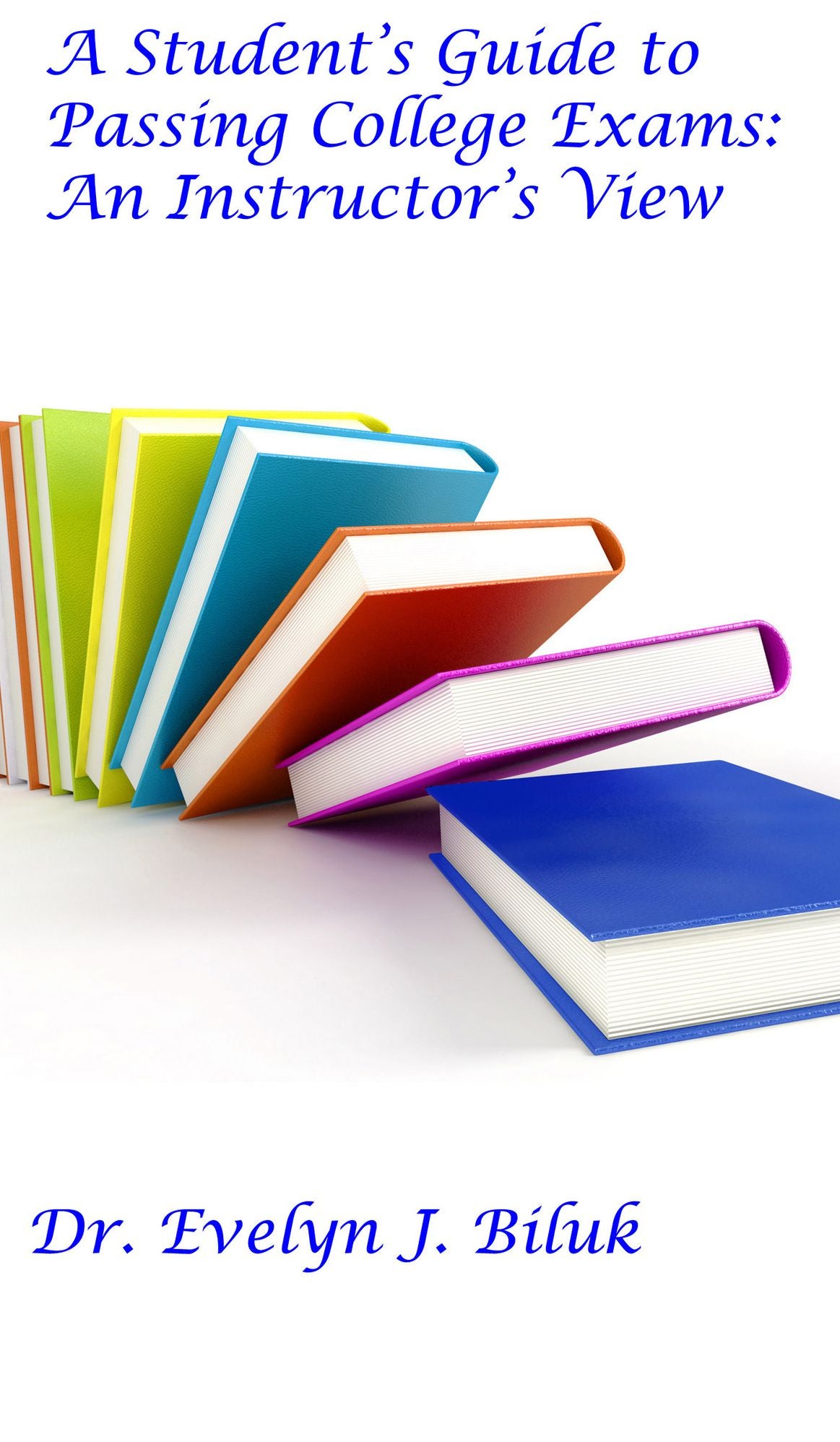 A Student's Guide to Passing College Exams: An Instructor's View