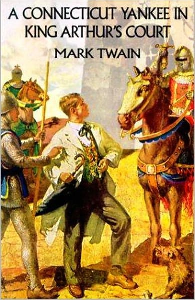 A Connecticut Yankee & King Arthur's Court by Mark Twain [Unabridged Edition]