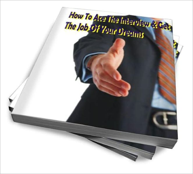 How To Ace The Interview & Get The Job Of Your Dreams
