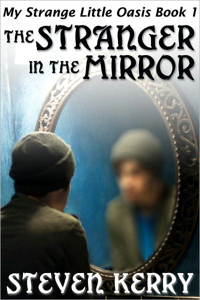 My Strange Little Oasis Book 1: The Stranger in the Mirror