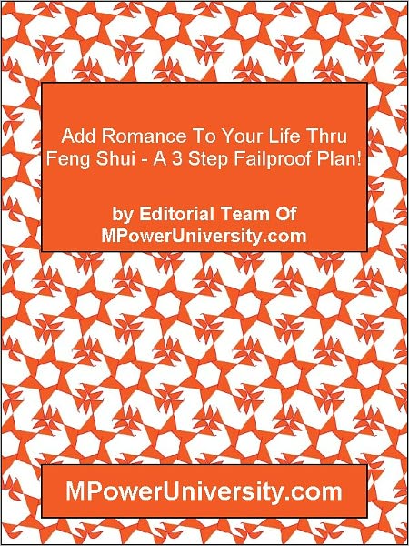 Add Romance To Your Life Thru Feng Shui - A 3 Step Failproof Plan!