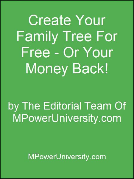 Create Your Family Tree For Free - Or Your Money Back!