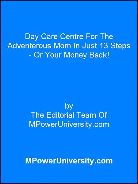 Day Care Centre For The Adventerous Mom In Just 13 Steps