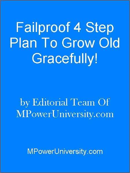 Failproof 4 Step Plan To Grow Old Gracefully!