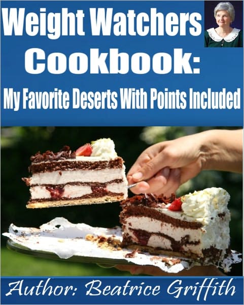Weight Watchers Cookbook: My Favorite Deserts With Points Included