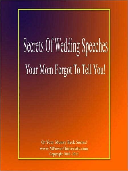 Secrets Of Wedding Speeches Your Mom Forgot To Tell You!