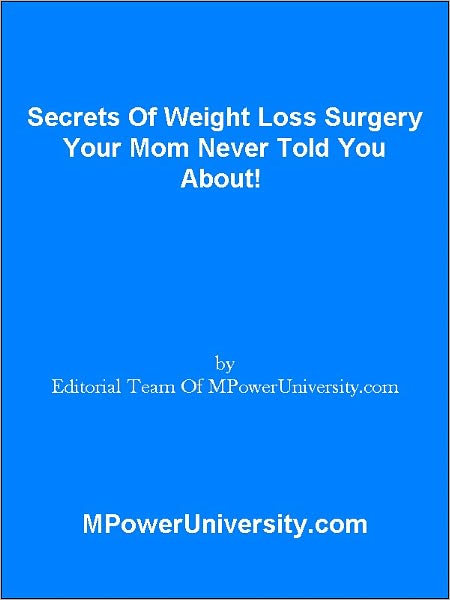 Secrets Of Weight Loss Surgery Your Mom Never Told You About!