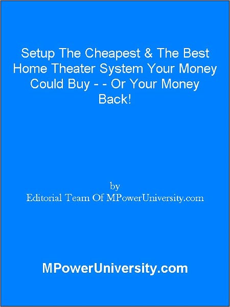 Setup The Cheapest & The Best Home Theater System Your Money Could Buy Or Your Money Back!
