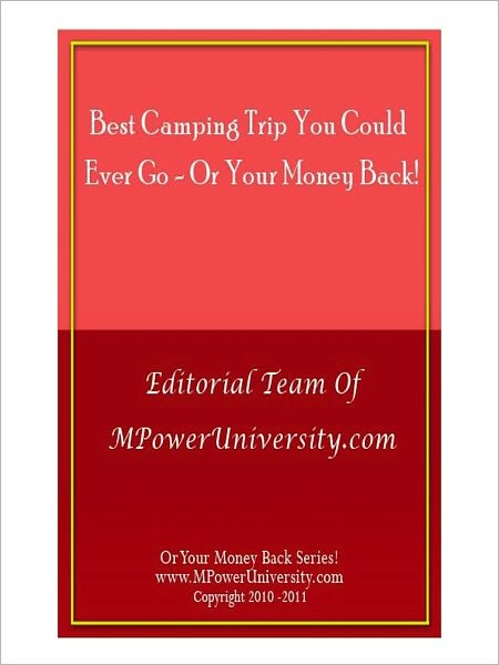 The Best Camping Trip You Can Ever Go Or Your Money Back!