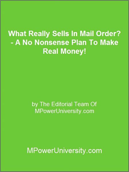 What Really Sells In Mail Order? A No Nonsense Plan To Make Real Money!