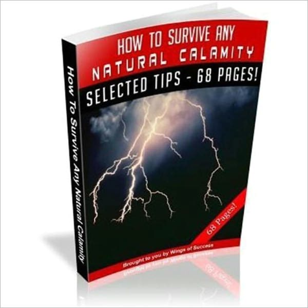 How to Survive Any Natural Calamity - What to Do and How to Survive