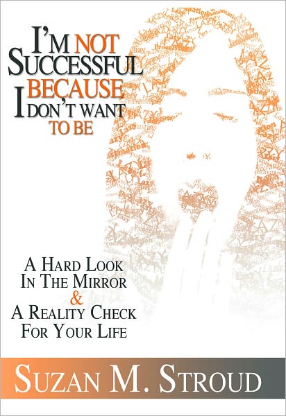 I'm Not Successful Because I Don't Want To Be