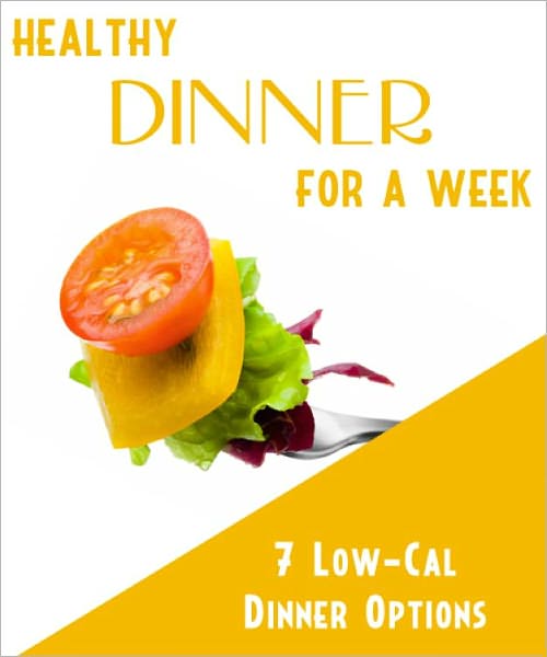 Healthy Dinner For a Week- 7 Low Calorie Dinner Options