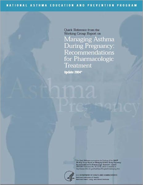 Quick Reference from the Working Group Report on Managing Asthma During Pregnancy: Recommendations for Pharmacologic Treatment - Update 2004