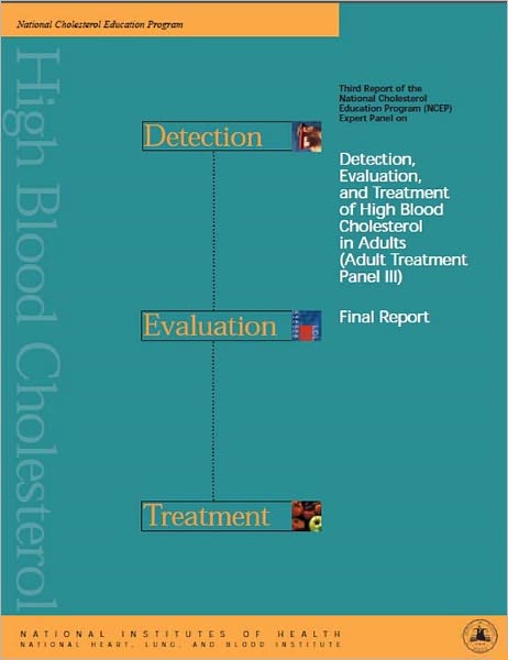 Third Report of the Expert Panel on Detection, Evaluation, and Treatment of High Blood Cholesterol in Adults (ATP III Final Report)