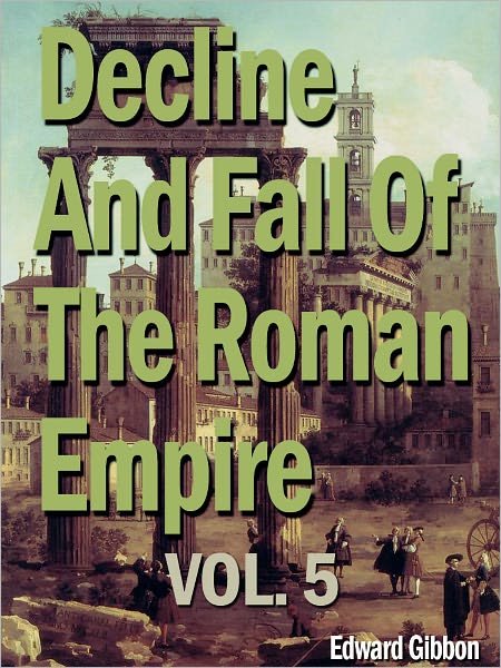 Decline and Fall of the Roman Empire, Vol 5