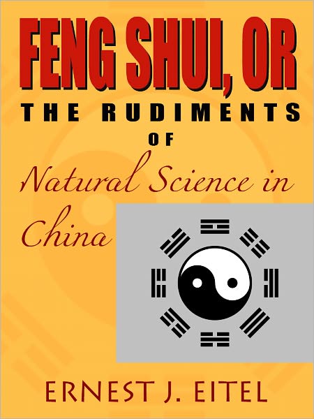 Feng Shui, or, the Rudiments of Natural Science in China