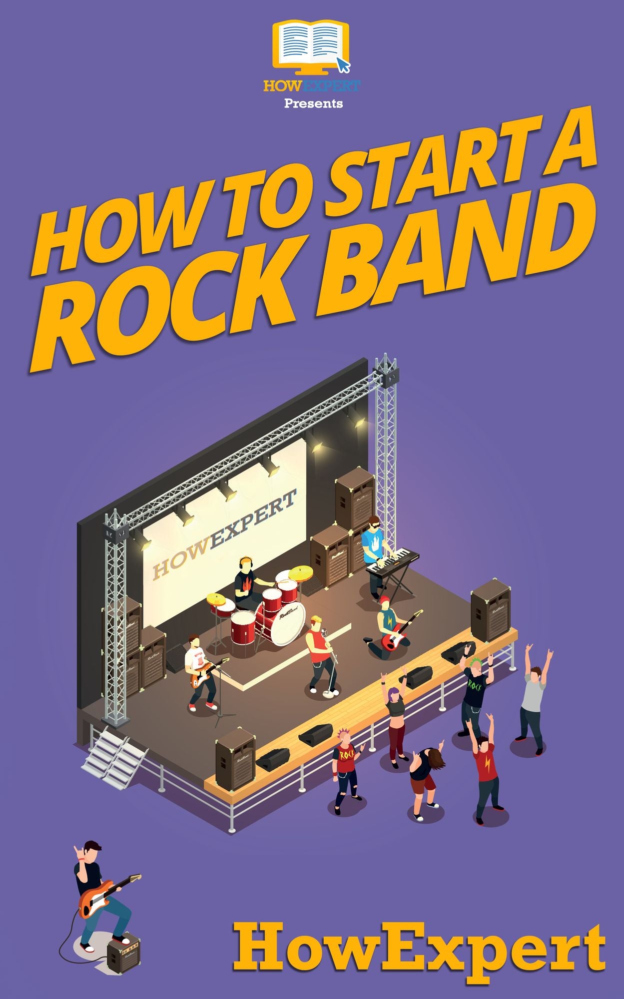 How To Start a Rock Band - Your Step-By-Step Guide To Starting a Rock Band