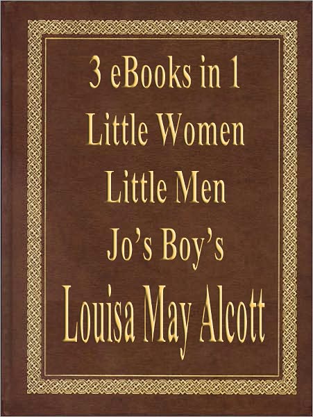 Little Women, Little Men & Jo's Boy's (3 eBooks in 1)
