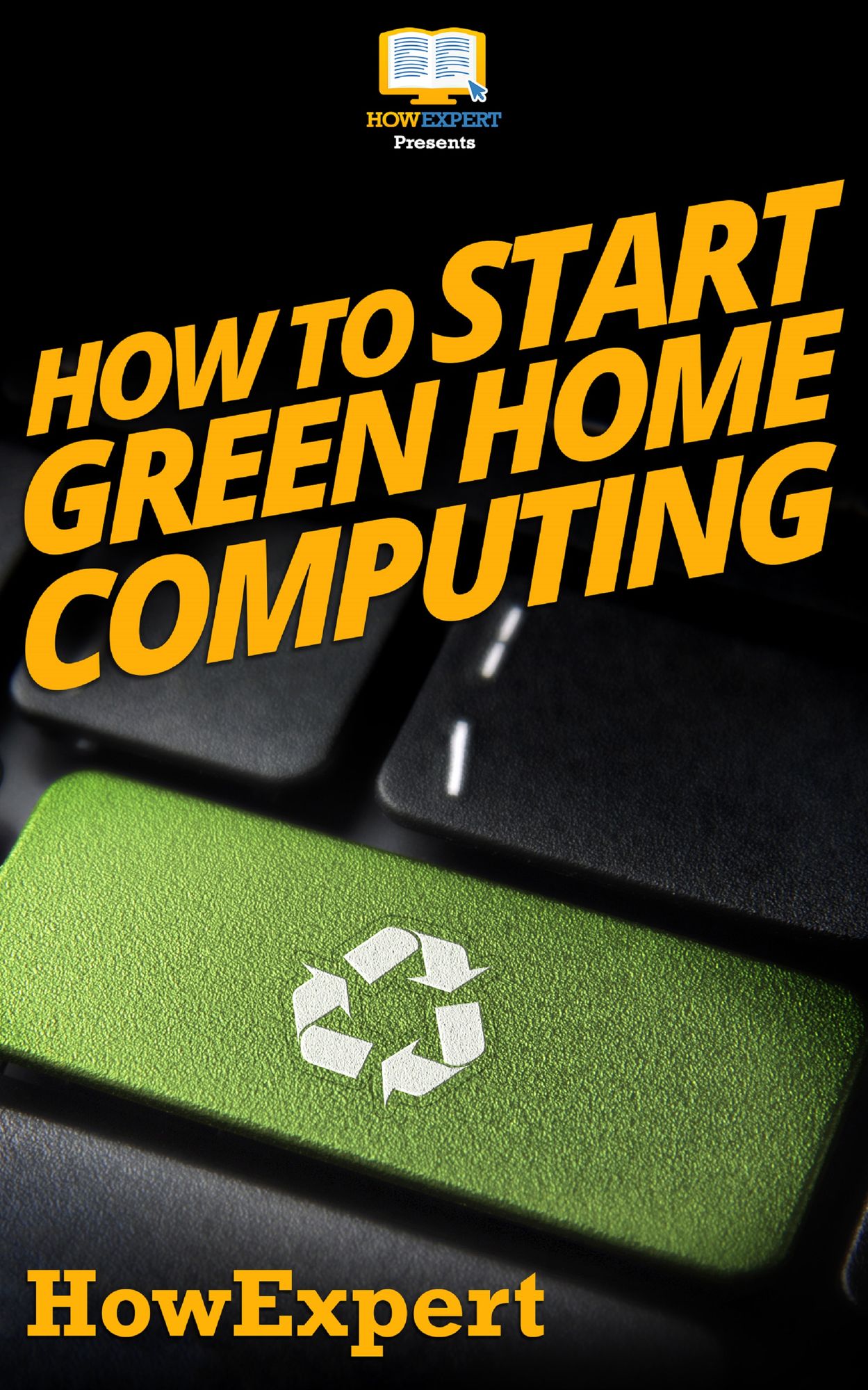 How To Start Green Home Computing - Your Step-By-Step Guide To Green Home Computing