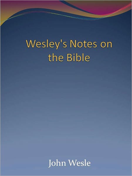 Wesley's Notes on the Bible