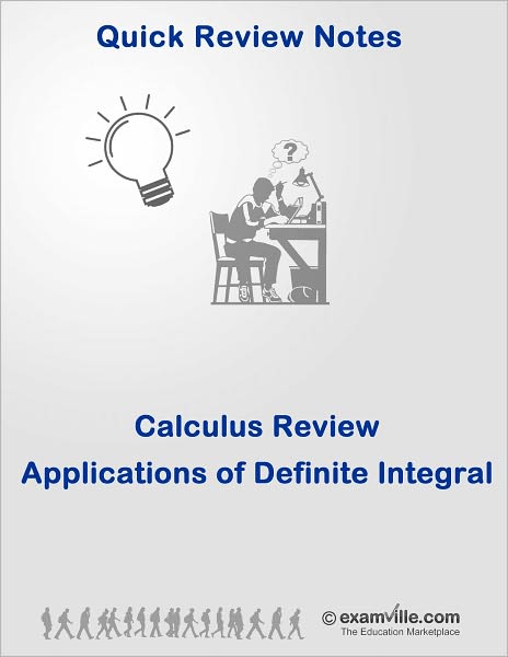 Calculus Quick Review: Applications of Definite Integrals