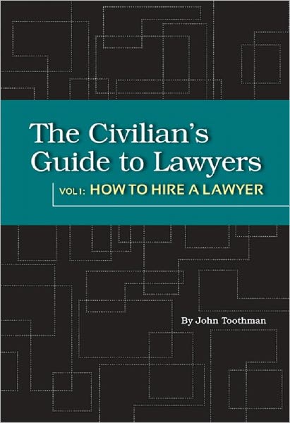 The Civilian's Guide to Lawyers: How to Hire a Lawyer