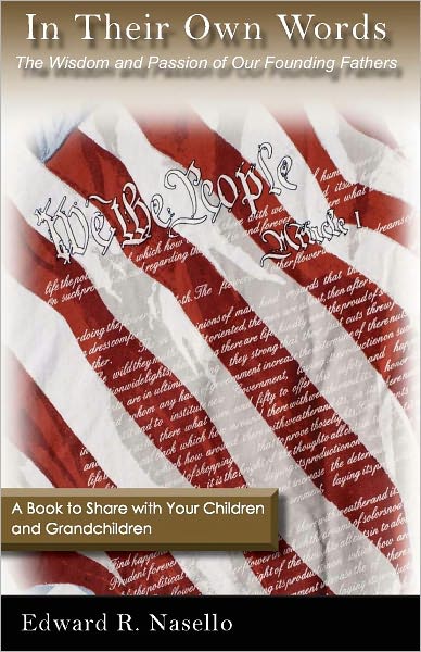 In Their Own Words: The Wisdom and Passion of Our Founding Fathers