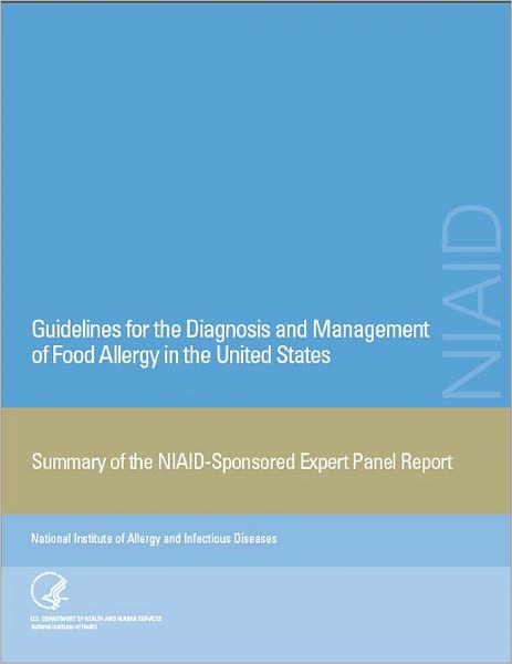 Guidelines for the Diagnosis and Management of Food Allergy in the United States: Summary of the NIAID-Sponsored Expert Panel Report