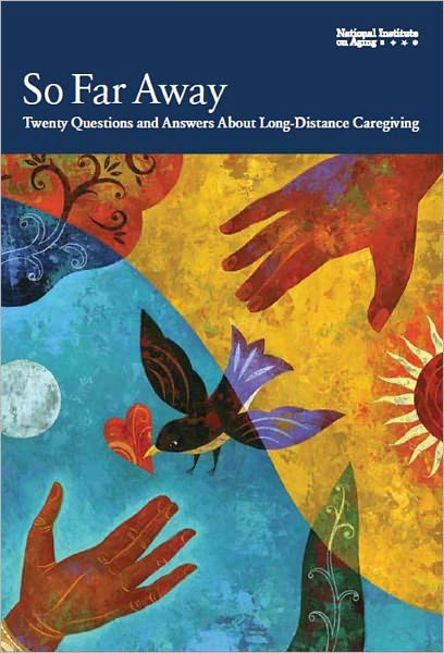 So Far Away: Twenty Questions and Answers About Long-Distance Caregiving