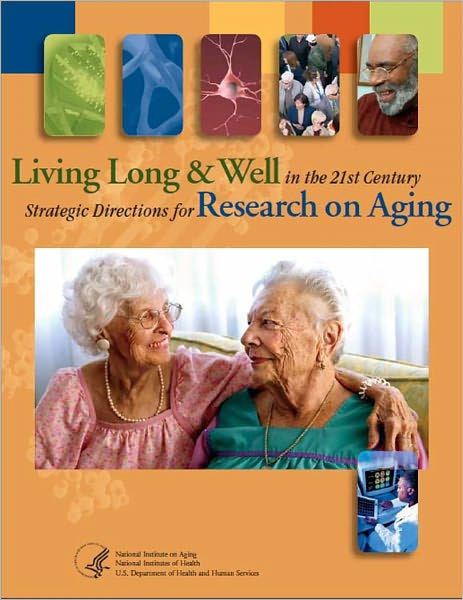 Living Long & Well in the 21st Century: Strategic Directions for Research on Aging