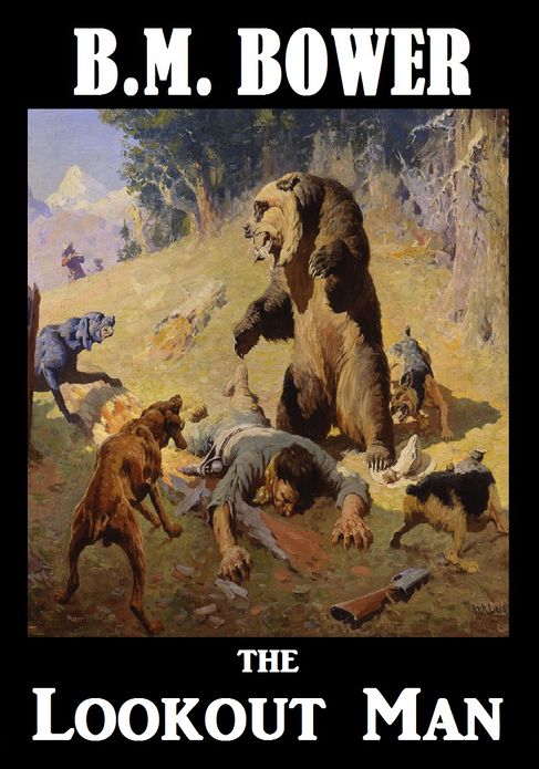 BM Bower THE LOOKOUT MAN (B M Bower Westerns # 19 ) Westerns Comparable to Louis L'amour Westerns