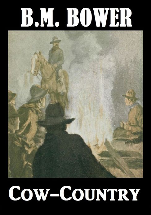 B.M. Bower COW-COUNTRY (B. M. Bower Westerns # 26 ) Western Novels Comparable to Louis L'amour Westerns