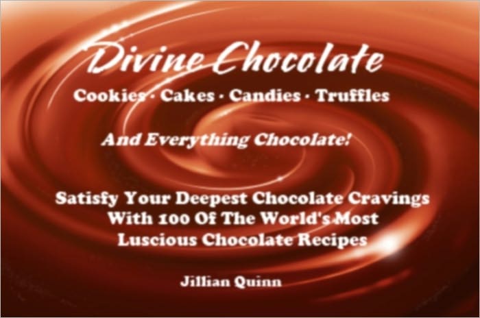 Divine Chocolate - Cookies - Cakes - Candies And Everything Chocolate - Indulge Yourself And Satisfy Your Deepest Chocolate Cravings With 100 Of The World's Most Luscious Chocolate Recipes
