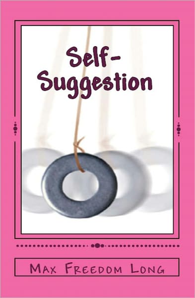 Self-Suggestion (with Foreword by the Editor - specially edited for e Reading)