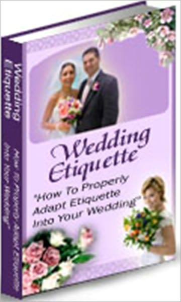 How To Properly Adapt Etiquette Into Your Wedding