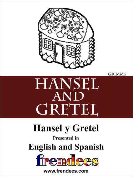 Hansel and Gretel Presented by Frendees Dual Language English/Spanish