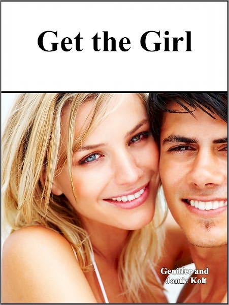 Get the Girl (What to Do If You Really Want a Girlfriend)