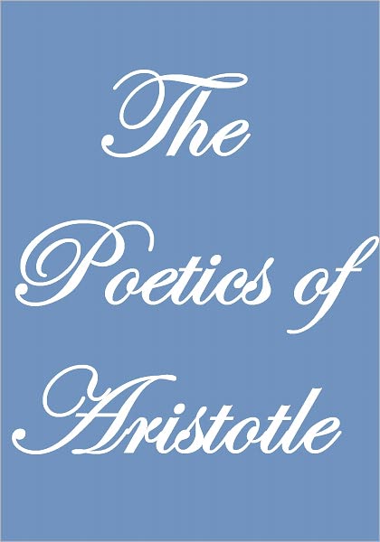 THE POETICS OF ARISTOTLE