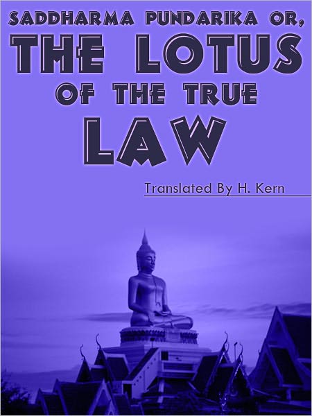 SADDHARMA-PUNDAR&Icirc;KA OR, THE LOTUS OF THE TRUE LAW.