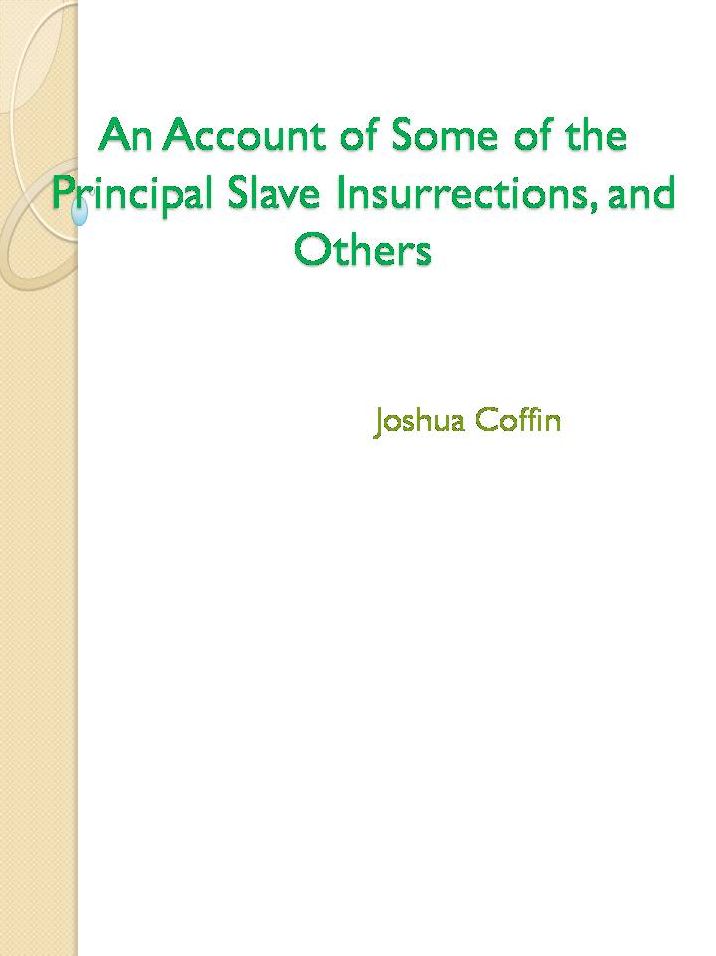 An Account of Some of the Principal Slave Insurrections, and Others