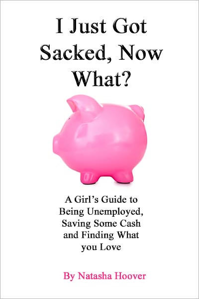 I Just Got Sacked, Now What?