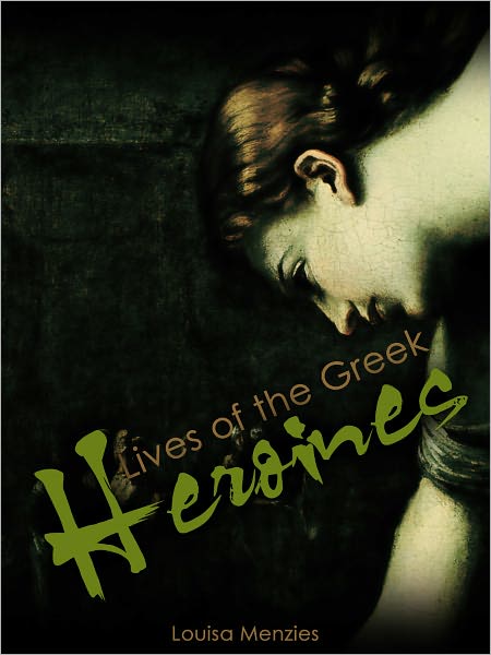 Lives Of The Greek Heroines