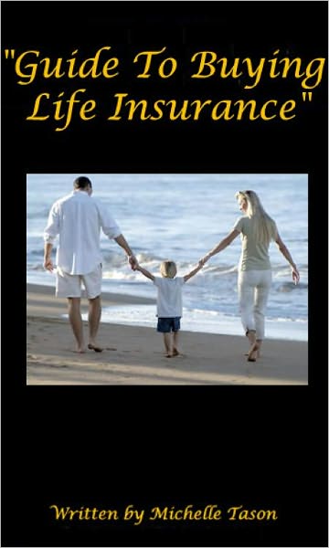 Guide To Buying Life Insurance (2011)