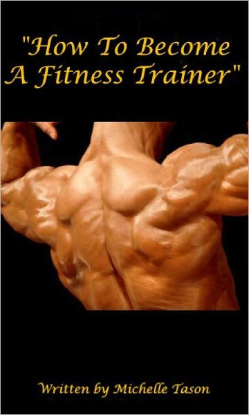 How To Become A Fitness Trainer (2011)