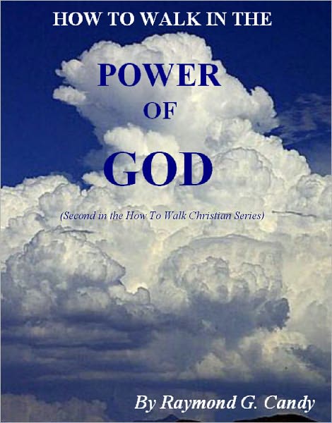 How to Walk in the Power of God: Second in the "How to Walk Christian Series"