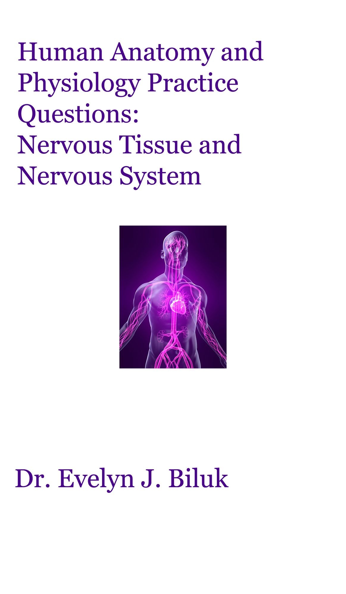 Human Anatomy and Physiology Practice Questions: Nervous Tissue and Nervous System