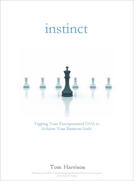 Instinct: Tapping Your Entreprenurial DNA to Achieve Your Business Goals